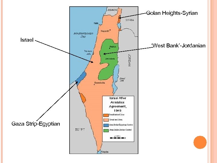 Golan Heights-Syrian Israel Gaza Strip-Egyptian ‘West Bank’-Jordanian 