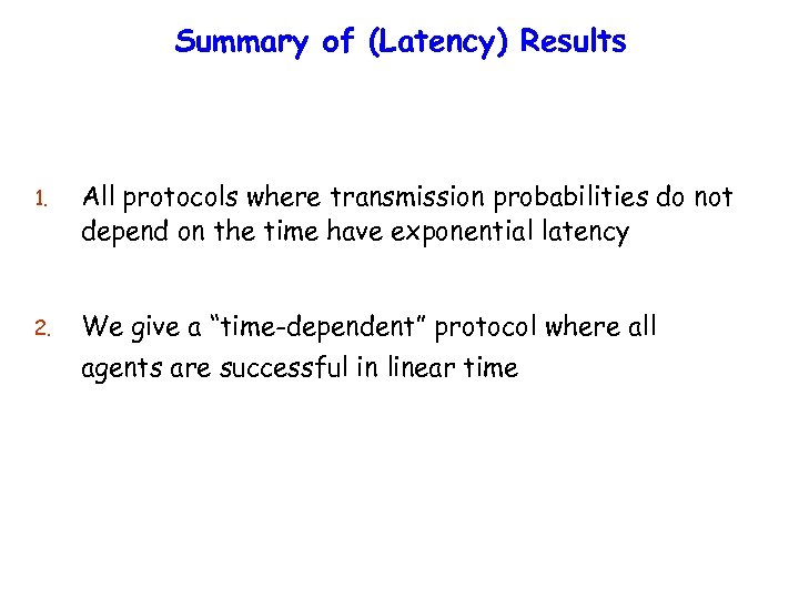 Summary of (Latency) Results 1. All protocols where transmission probabilities do not depend on