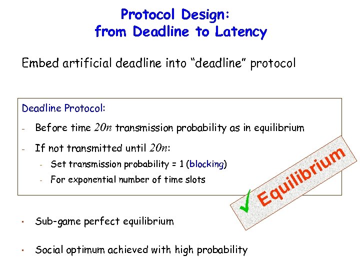 Protocol Design: from Deadline to Latency Embed artificial deadline into “deadline” protocol Deadline Protocol: