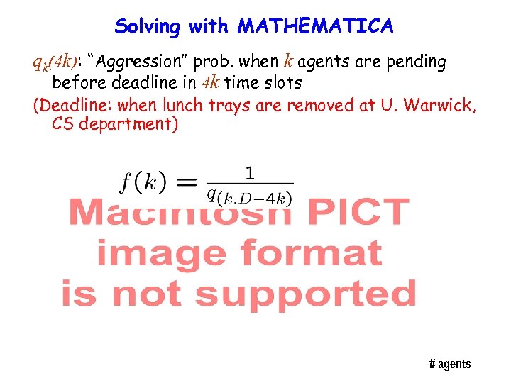 Solving with MATHEMATICA qk(4 k): “Aggression” prob. when k agents are pending before deadline