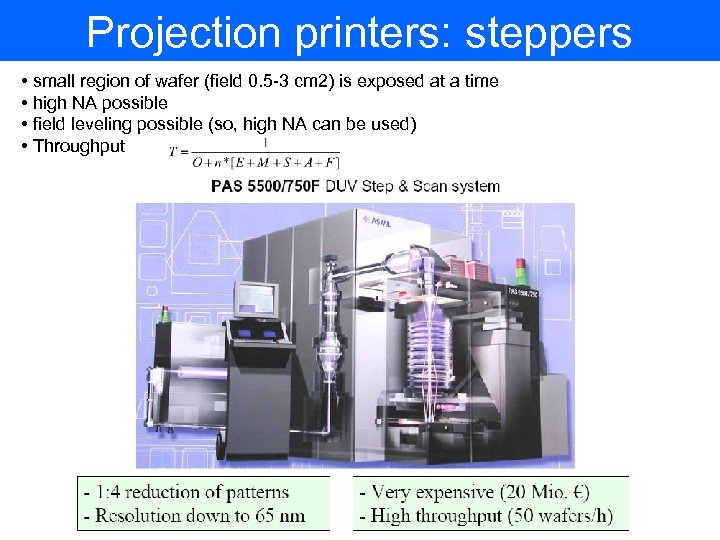 Projection printers: steppers • small region of wafer (field 0. 5 -3 cm 2)