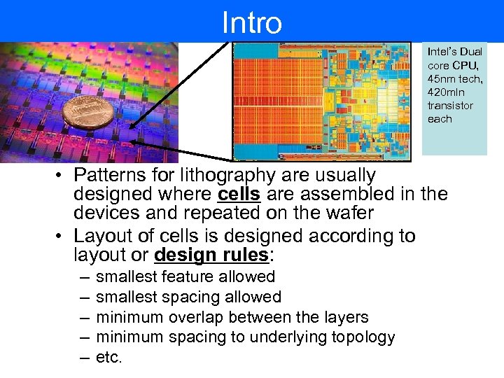 Intro Intel’s Dual core CPU, 45 nm tech, 420 mln transistor each • Patterns