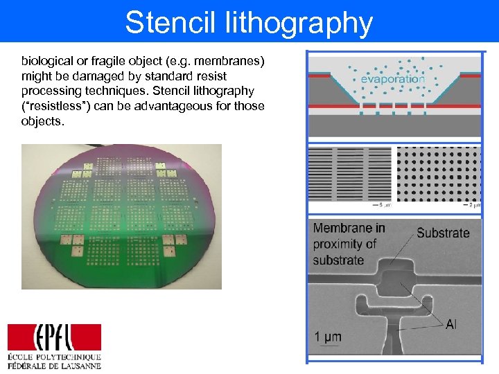 Stencil lithography biological or fragile object (e. g. membranes) might be damaged by standard