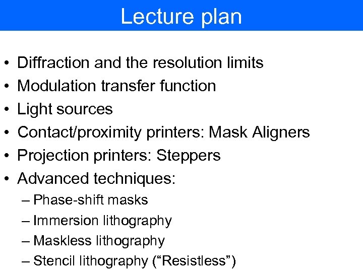 Lecture plan • • • Diffraction and the resolution limits Modulation transfer function Light