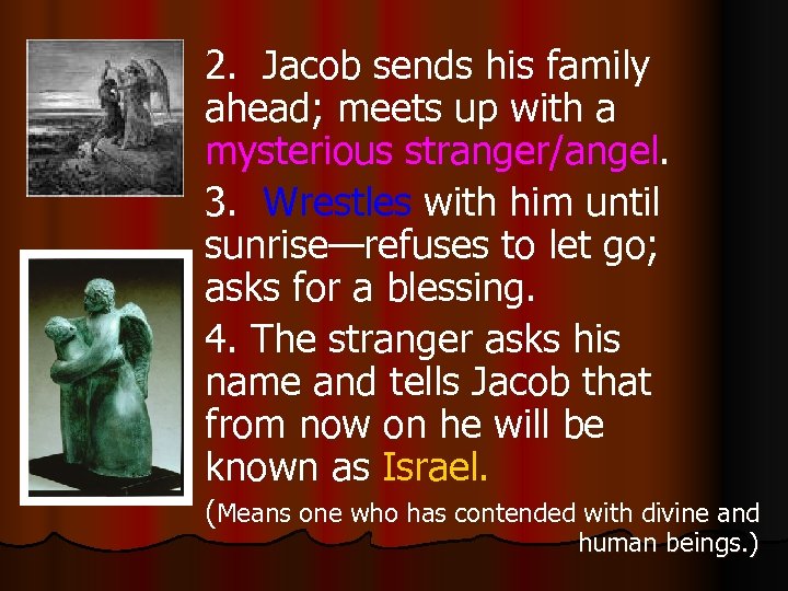 2. Jacob sends his family ahead; meets up with a mysterious stranger/angel. 3. Wrestles