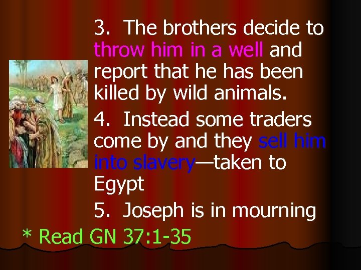 3. The brothers decide to throw him in a well and report that he