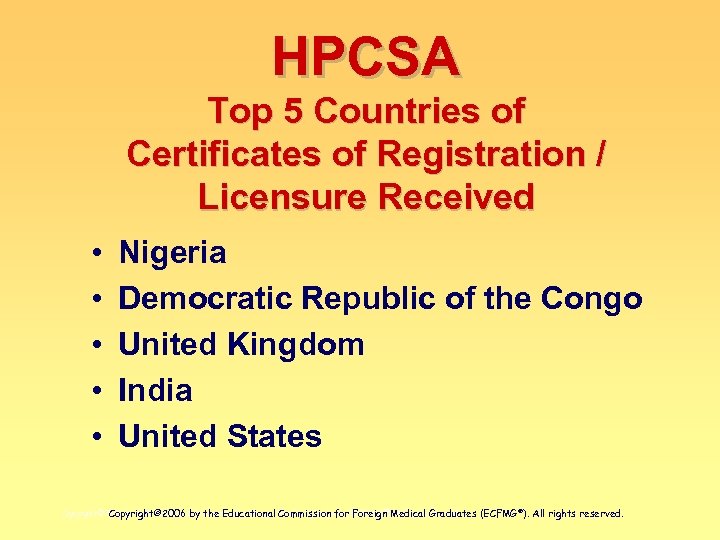 HPCSA Top 5 Countries of Certificates of Registration / Licensure Received • • •