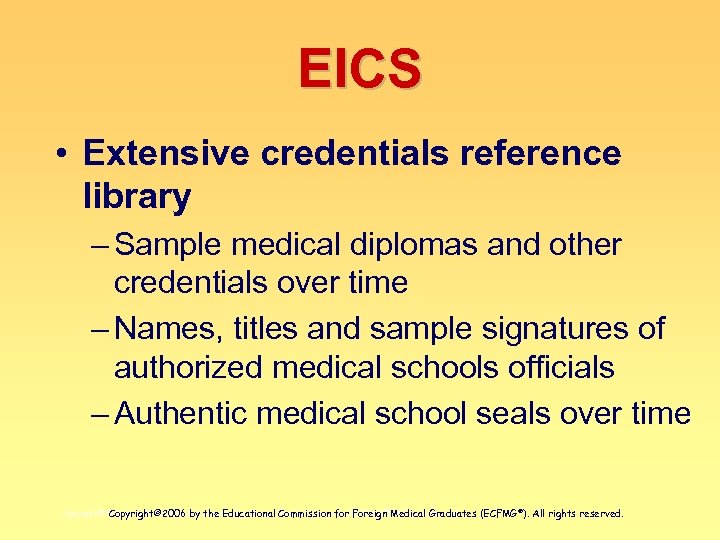 EICS • Extensive credentials reference library – Sample medical diplomas and other credentials over