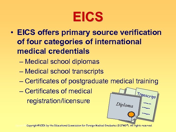 EICS • EICS offers primary source verification of four categories of international medical credentials