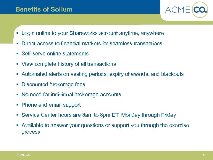 Benefits of Solium § Login online to your Shareworks account anytime, anywhere § Direct