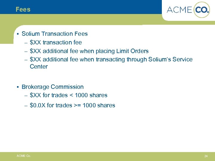 Fees § Solium Transaction Fees – $XX transaction fee – $XX additional fee when