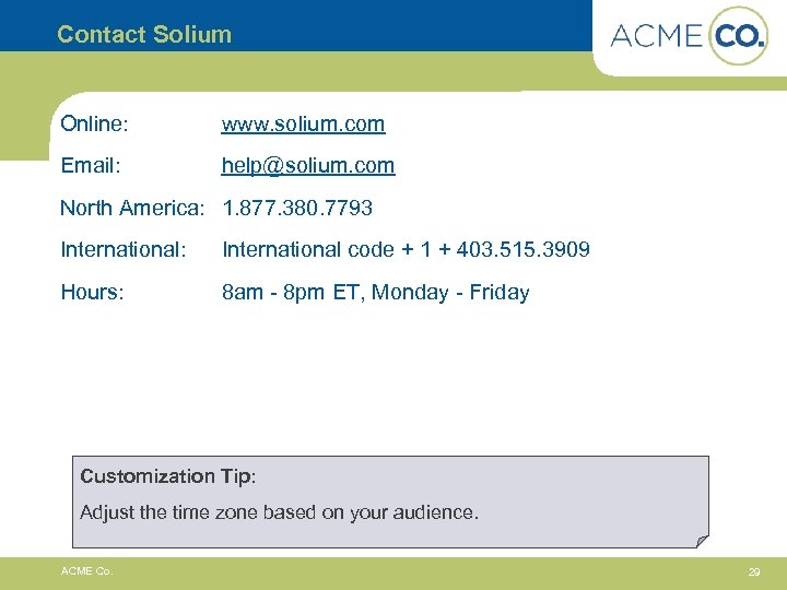 Contact Solium Online: www. solium. com Email: help@solium. com North America: 1. 877. 380.