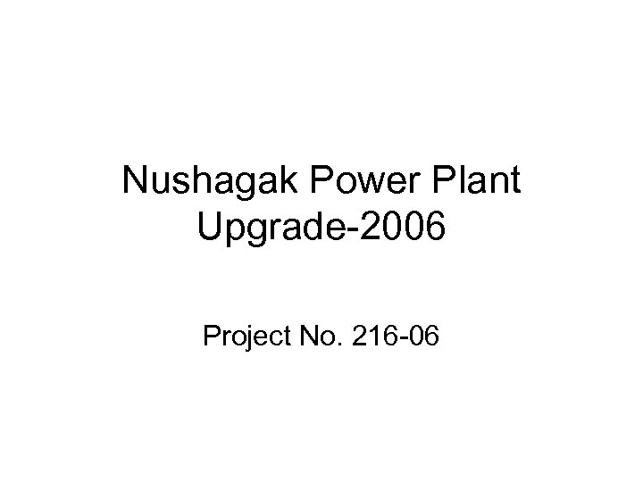 Nushagak Power Plant Upgrade-2006 Project No. 216 -06 