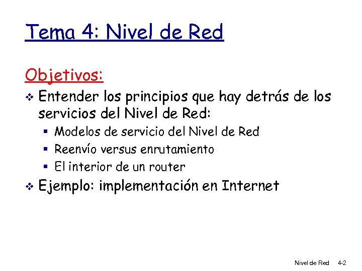 Tema 4: Nivel de Red Objetivos: v Entender los principios que hay detrás de