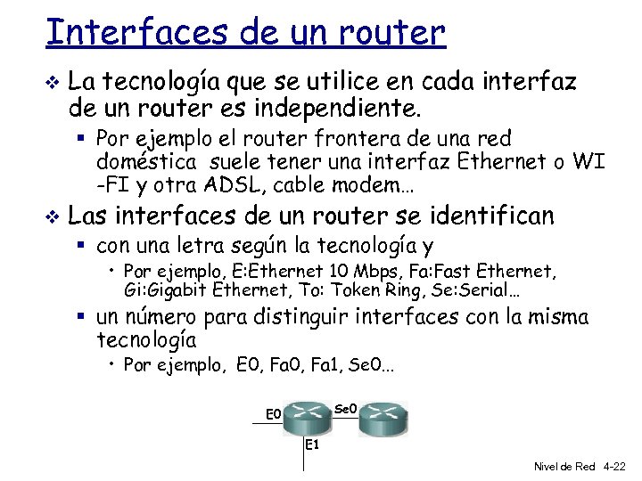 Interfaces de un router v La tecnología que se utilice en cada interfaz de