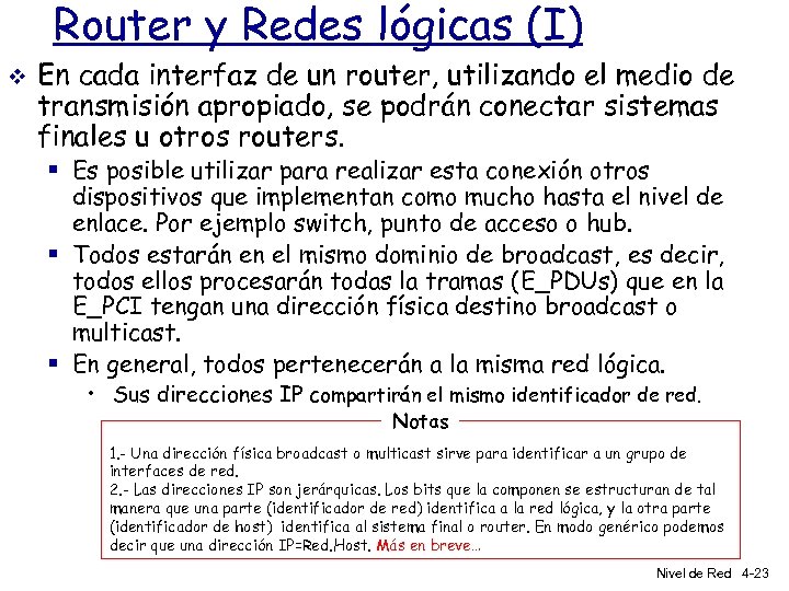 Router y Redes lógicas (I) v En cada interfaz de un router, utilizando el