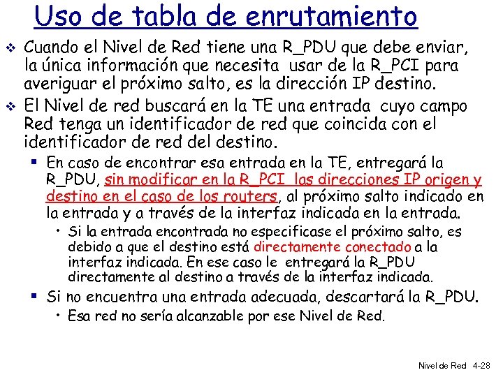 Uso de tabla de enrutamiento v v Cuando el Nivel de Red tiene una