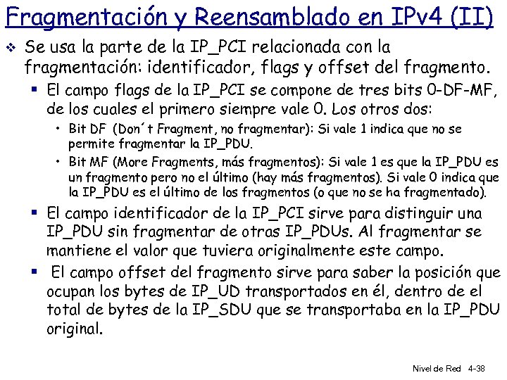 Fragmentación y Reensamblado en IPv 4 (II) v Se usa la parte de la