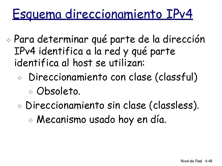 Esquema direccionamiento IPv 4 v Para determinar qué parte de la dirección IPv 4