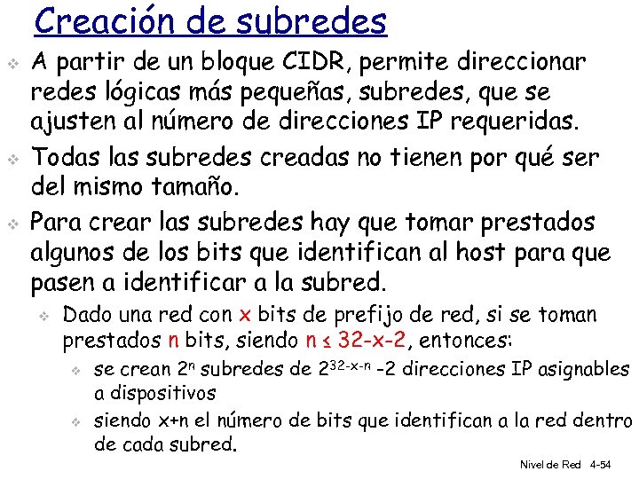 Creación de subredes v v v A partir de un bloque CIDR, permite direccionar