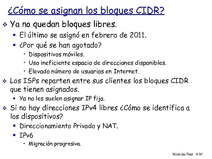 ¿Cómo se asignan los bloques CIDR? v Ya no quedan bloques libres. § El