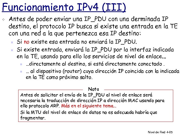 Funcionamiento IPv 4 (III) v Antes de poder enviar una IP_PDU con una derminada