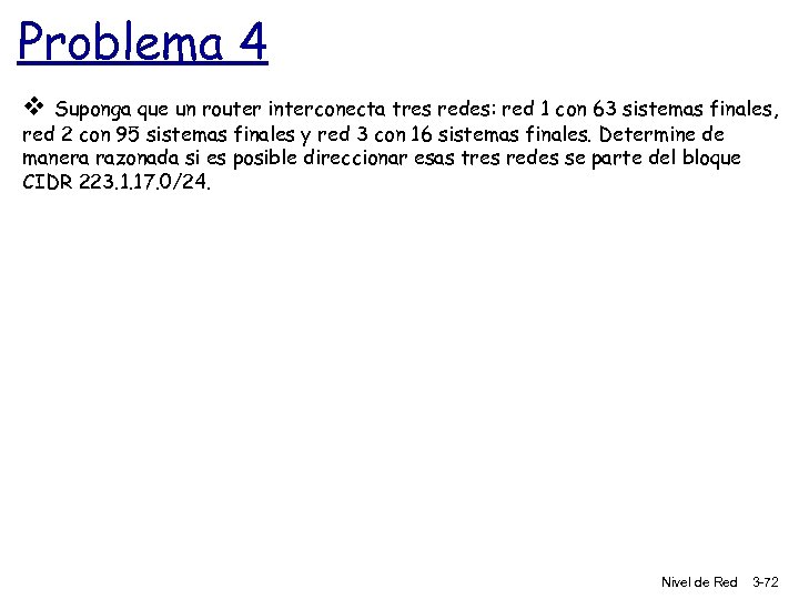 Problema 4 v Suponga que un router interconecta tres redes: red 1 con 63