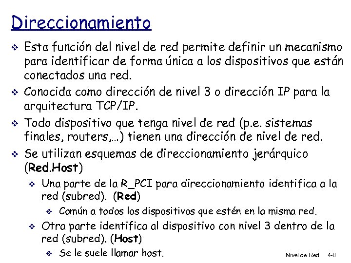 Direccionamiento v v Esta función del nivel de red permite definir un mecanismo para