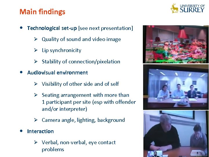 Main findings • Technological set-up [see next presentation] Ø Quality of sound and video