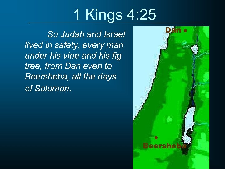 1 Kings 4: 25 Dan So Judah and Israel lived in safety, every man