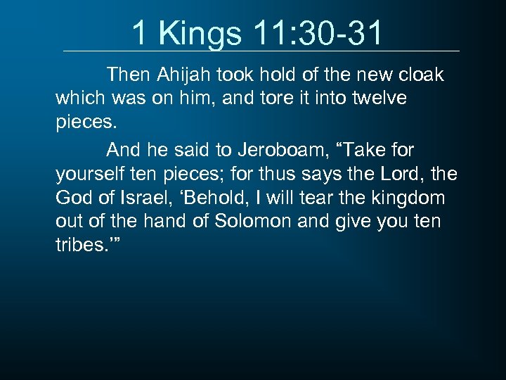 1 Kings 11: 30 -31 Then Ahijah took hold of the new cloak which