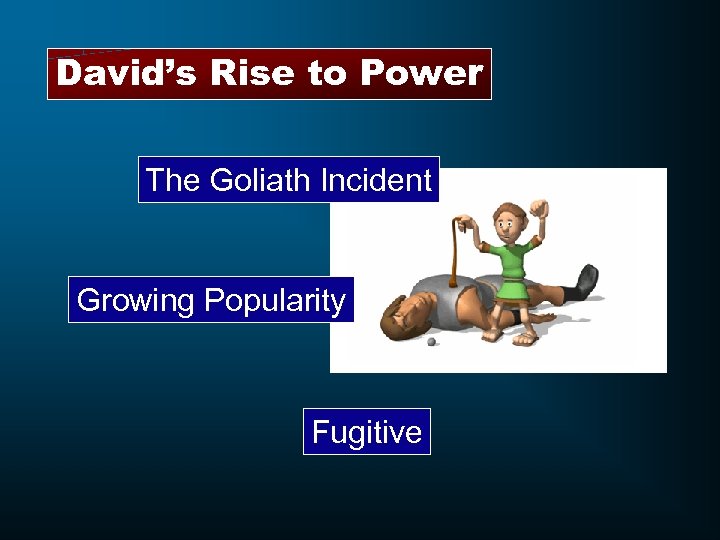 David’s Rise to Power The Goliath Incident Growing Popularity Fugitive 