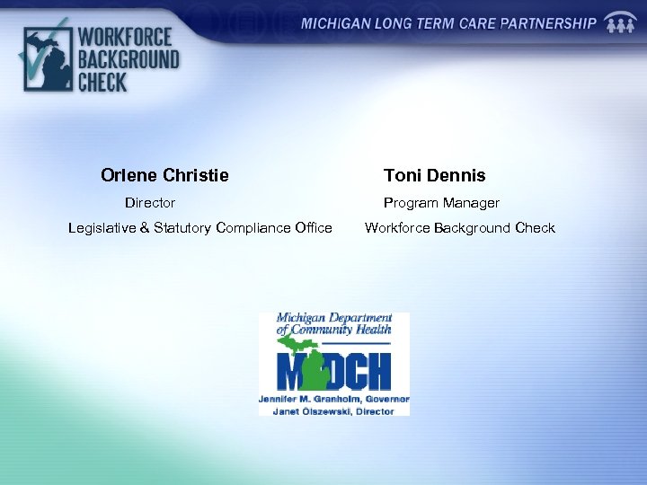 Orlene Christie Director Legislative & Statutory Compliance Office Toni Dennis Program Manager Workforce Background