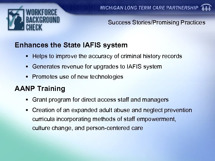 Success Stories/Promising Practices Enhances the State IAFIS system Helps to improve the accuracy of