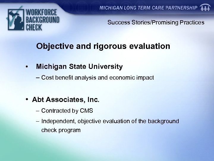 Success Stories/Promising Practices Objective and rigorous evaluation Michigan State University – Cost benefit analysis