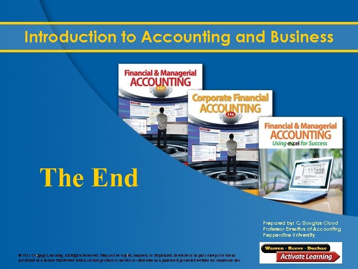 Introduction to Accounting and Business The End Prepared by: C. Douglas Cloud Professor Emeritus