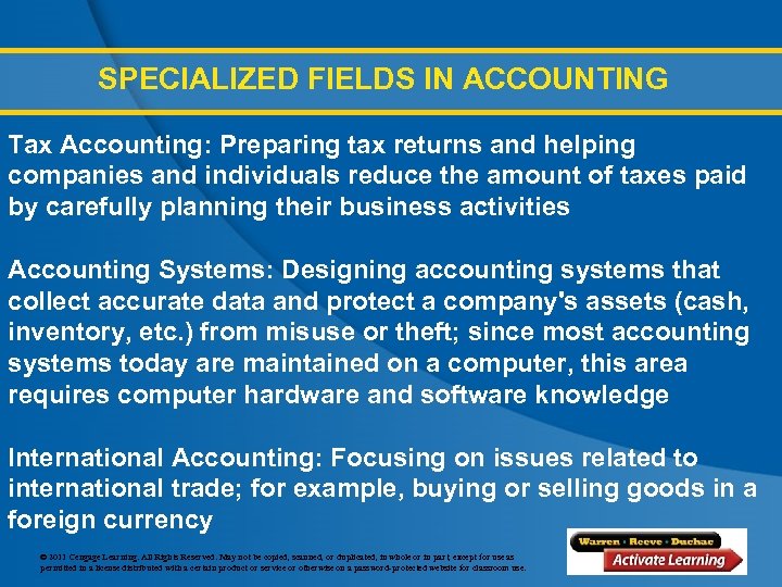 SPECIALIZED FIELDS IN ACCOUNTING Tax Accounting: Preparing tax returns and helping companies and individuals