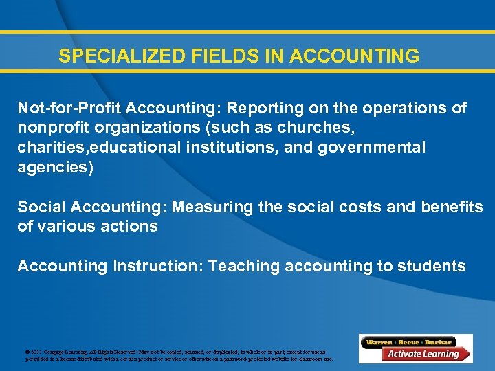 SPECIALIZED FIELDS IN ACCOUNTING Not-for-Profit Accounting: Reporting on the operations of nonprofit organizations (such