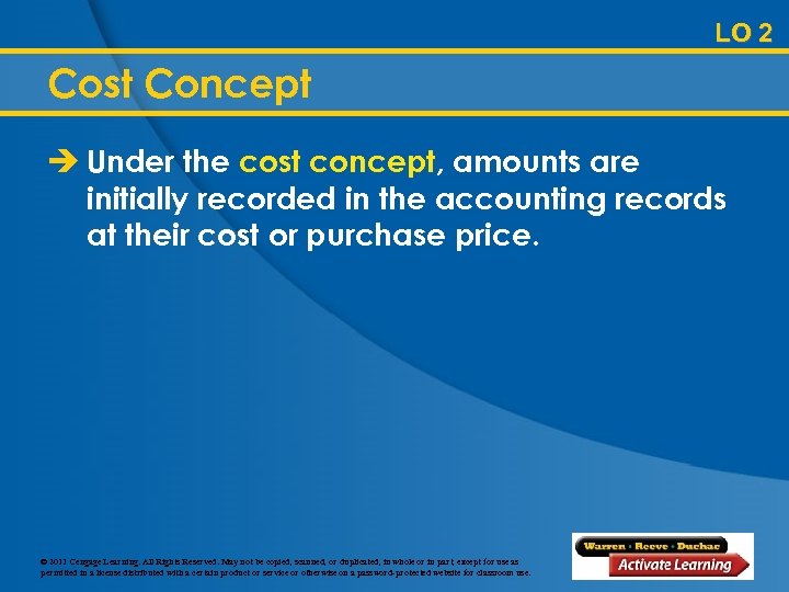LO 2 Cost Concept è Under the cost concept, amounts are initially recorded in