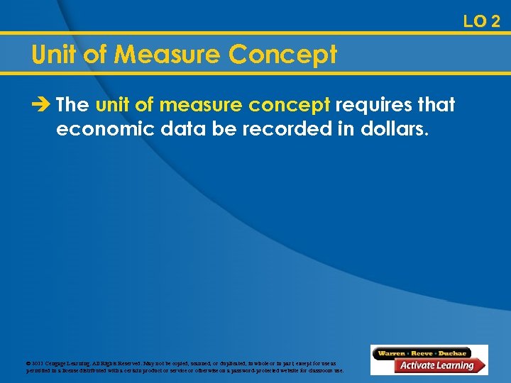 LO 2 Unit of Measure Concept è The unit of measure concept requires that