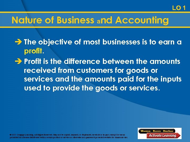 LO 1 Nature of Business and Accounting è The objective of most businesses is