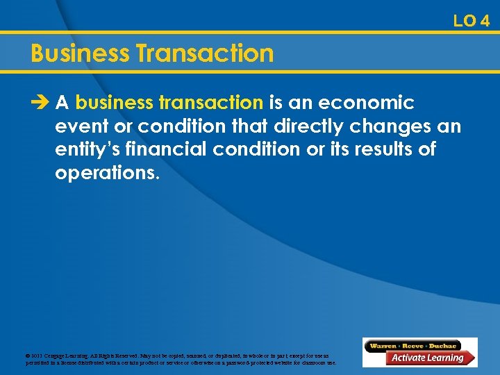 LO 4 Business Transaction è A business transaction is an economic event or condition