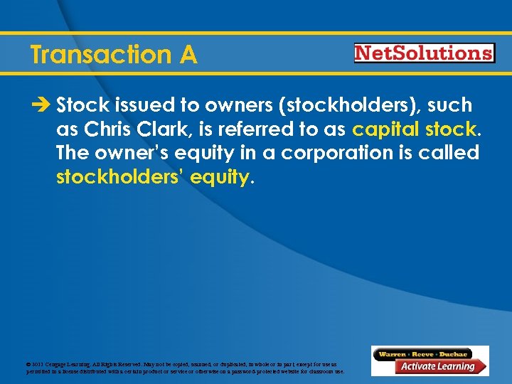 Transaction A è Stock issued to owners (stockholders), such as Chris Clark, is referred
