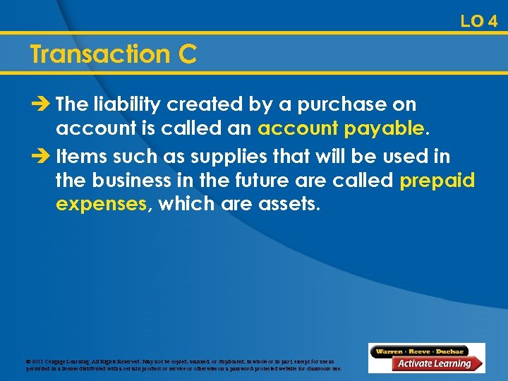 LO 4 Transaction C è The liability created by a purchase on account is