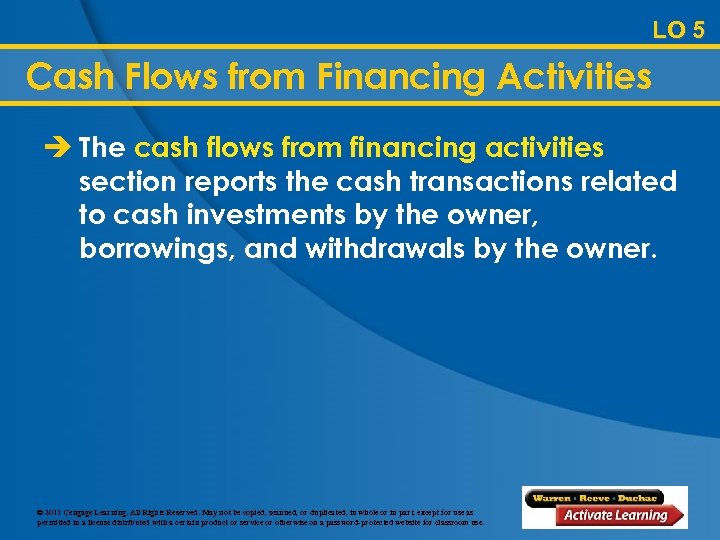 LO 5 Cash Flows from Financing Activities è The cash flows from financing activities