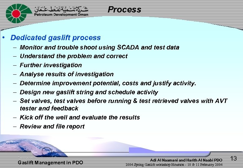 Process • Dedicated gaslift process – – – – Monitor and trouble shoot using