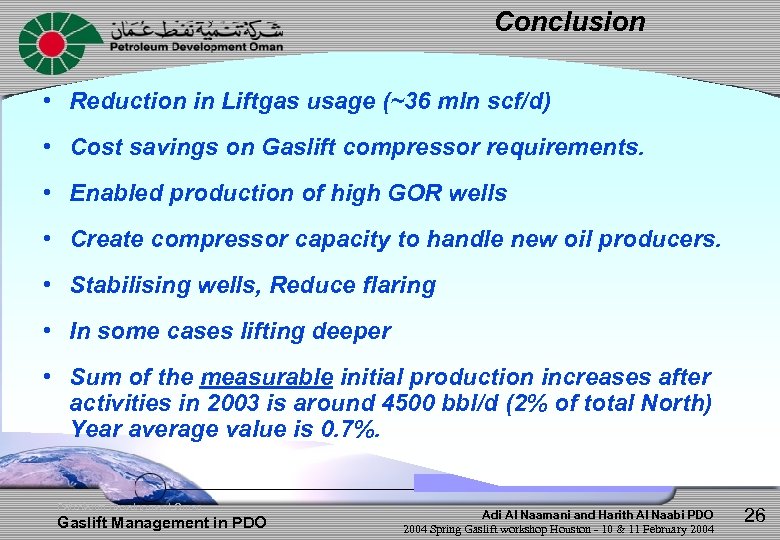 Conclusion • Reduction in Liftgas usage (~36 mln scf/d) • Cost savings on Gaslift