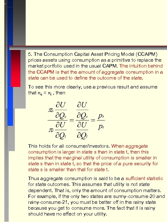 5. The Consumption Capital Asset Pricing Model (CCAPM) prices assets using consumption as a