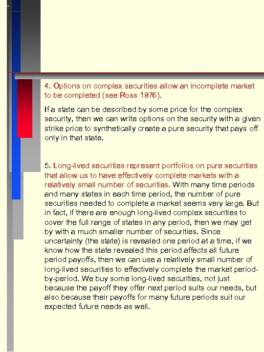 4. Options on complex securities allow an incomplete market to be completed (see Ross