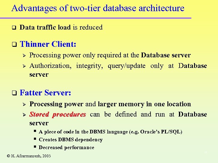 Advantages of two-tier database architecture q Data traffic load is reduced q Thinner Client: